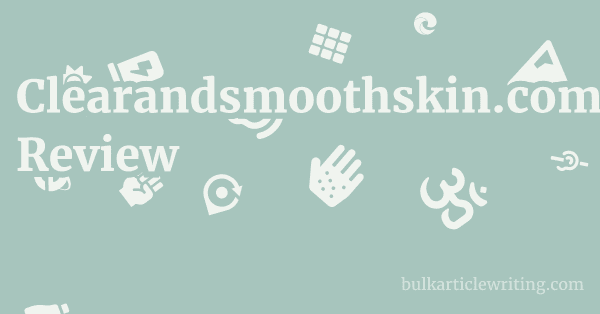 Clearandsmoothskin.com Review 1 by