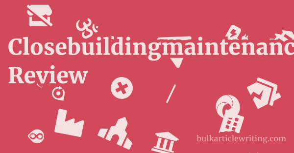 Closebuildingmaintenance.com Review 1 by