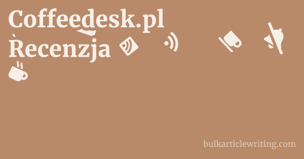 Coffeedesk.pl Recenzja 1 by