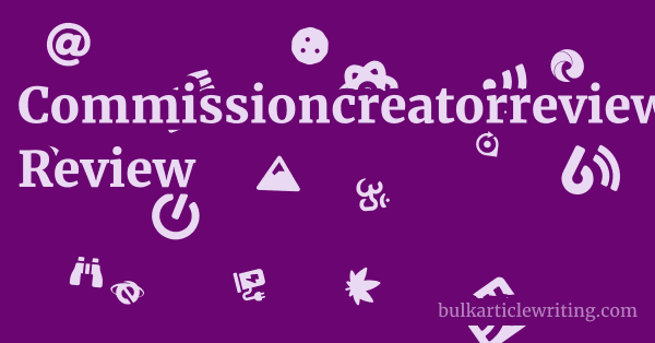 Commissioncreatorreview.blogspot.com Review 1 by