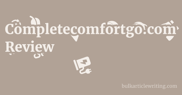 Completecomfortgo.com Review 1 by