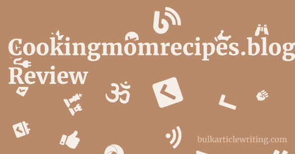 Cookingmomrecipes.blogspot.com Review 1 by