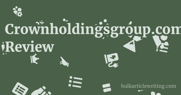 Crownholdingsgroup.com Review 1 by