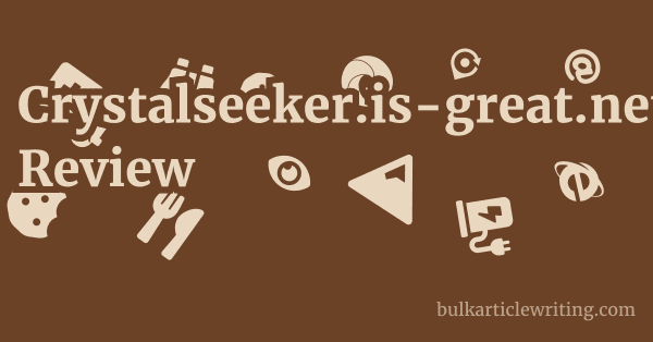 Crystalseeker.is-great.net Review 1 by