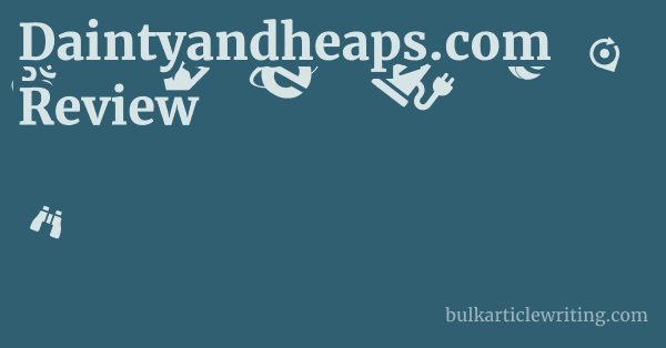Daintyandheaps.com Review 1 by