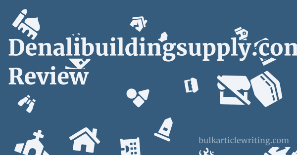Denalibuildingsupply.com Review 1 by