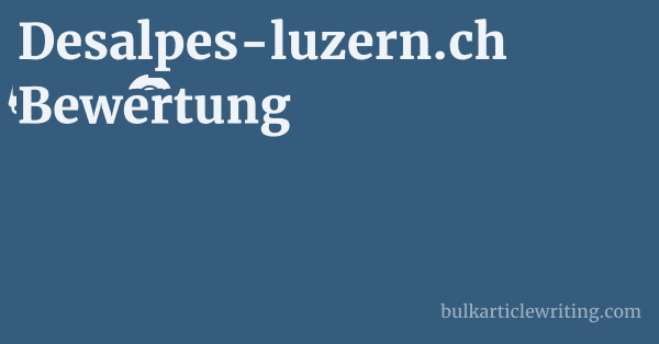 Desalpes-luzern.ch Bewertung