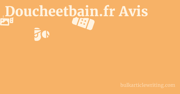 Doucheetbain.fr Avis 1 by