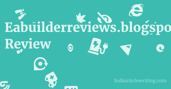 Eabuilderreviews.blogspot.com Review 1 by