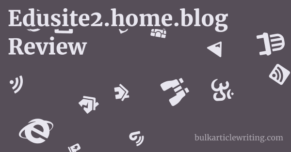 Edusite2.home.blog Review 1 by