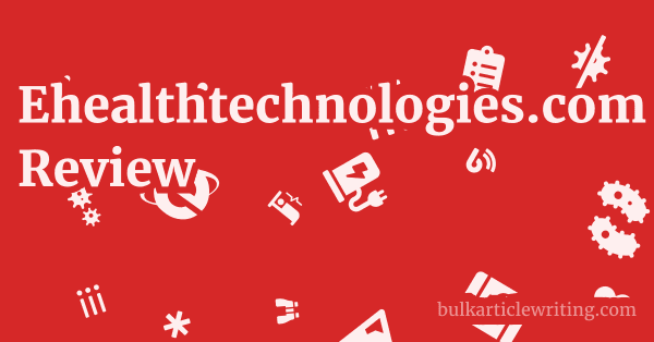 Ehealthtechnologies.com Review 1 by