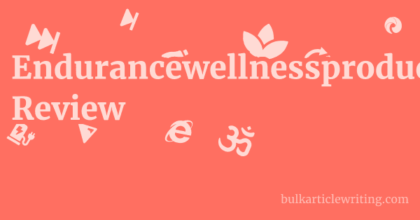 Endurancewellnessproducts.com Review 1 by
