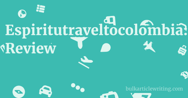 Espiritutraveltocolombia.com Review 1 by Partners