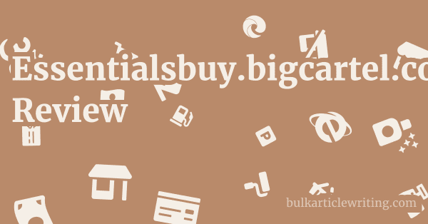 Essentialsbuy.bigcartel.com Review 1 by