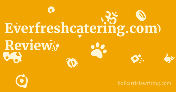 Everfreshcatering.com Review 1 by