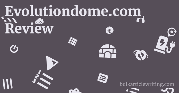 Evolutiondome.com Review 1 by