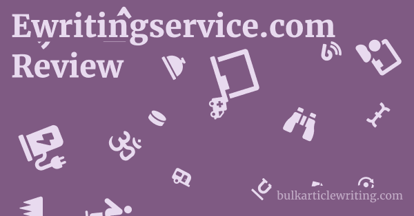 Ewritingservice.com Review 1 by