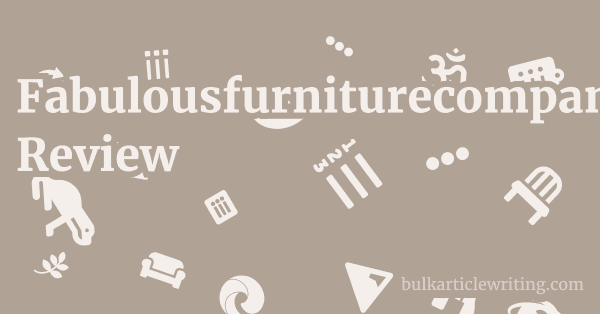 Fabulousfurniturecompany.com Review 1 by