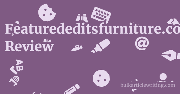 Featurededitsfurniture.com Review 1 by