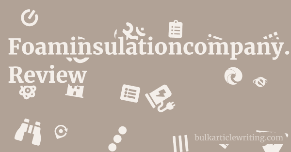 Foaminsulationcompany.com Review 1 by
