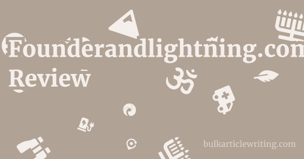Founderandlightning.com Review 1 by