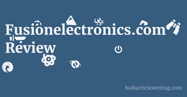 Fusionelectronics.com Review 1 by