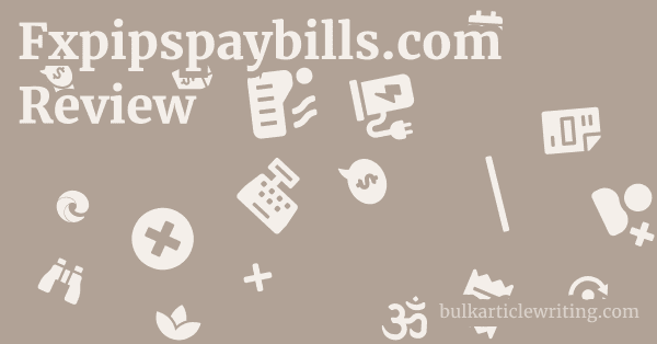 Fxpipspaybills.com Review 1 by