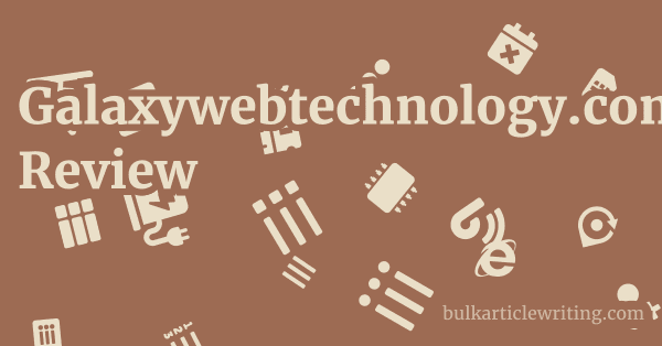 Galaxywebtechnology.com Review 1 by