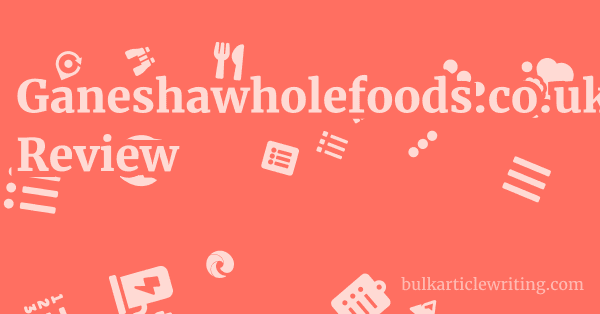 Ganeshawholefoods.co.uk Review 1 by