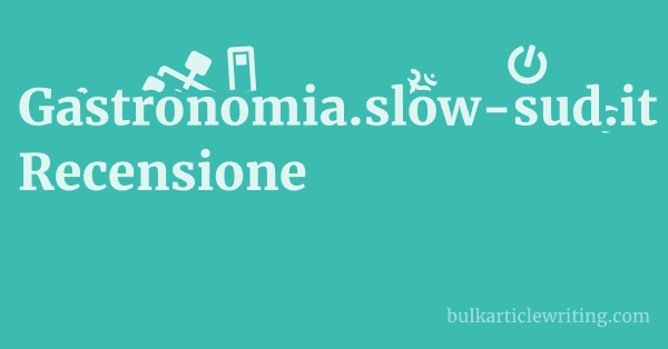 Gastronomia.slow-sud.it Recensione 1 by