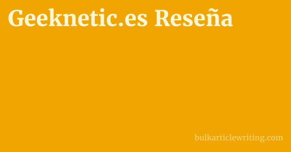 Geeknetic.es Reseña 1 by