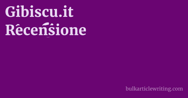 Gibiscu.it Recensione 1 by