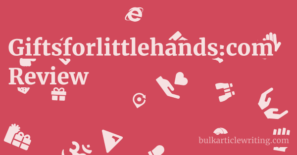 Giftsforlittlehands.com Review 1 by