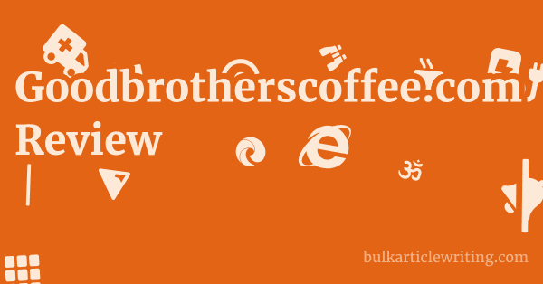 Goodbrotherscoffee.com Review 1 by