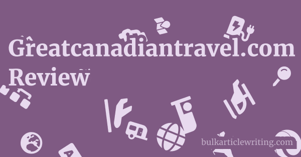 Greatcanadiantravel.com Review 1 by