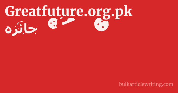 Greatfuture.org.pk جائزہ