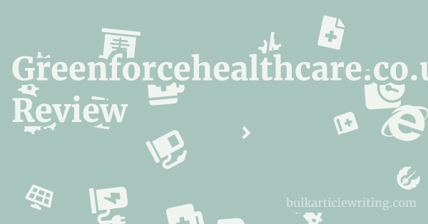 Greenforcehealthcare.co.uk Review 1 by