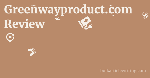 Greenwayproduct.com Review 1 by