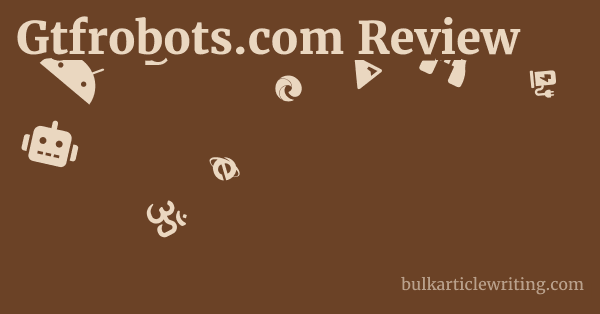 Gtfrobots.com Review 1 by