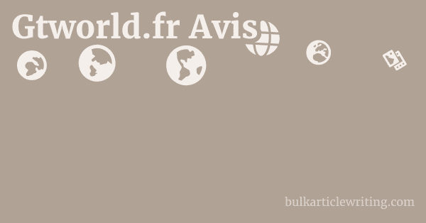 Gtworld.fr Avis 1 by