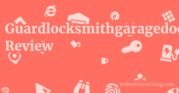 Guardlocksmithgaragedoor.com Review 1 by
