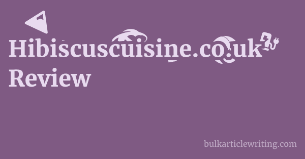 Hibiscuscuisine.co.uk Review 1 by