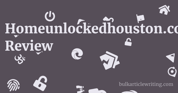 Homeunlockedhouston.com Review 1 by