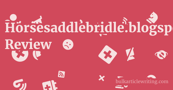 Horsesaddlebridle.blogspot.com Review 1 by