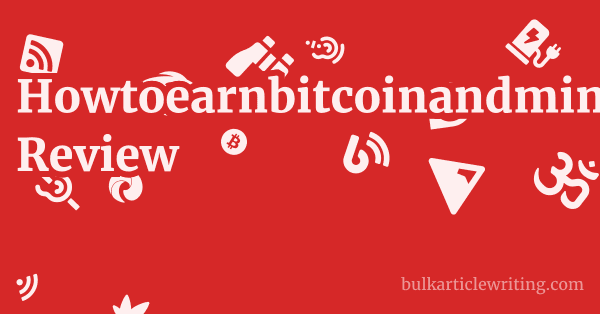 Howtoearnbitcoinandmining.blogspot.com Review 1 by