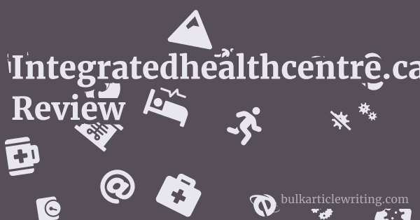 Integratedhealthcentre.ca Review 1 by