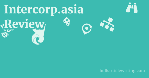 Intercorp.asia Review 1 by