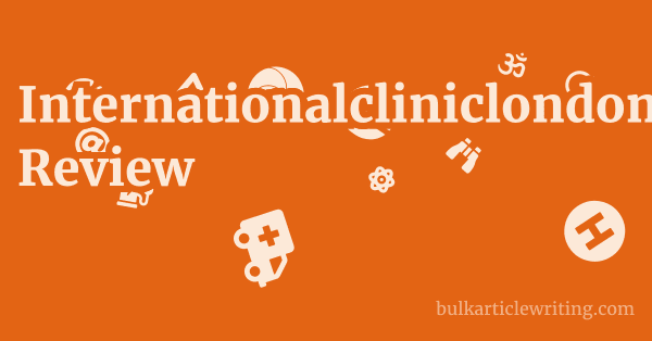 Internationalcliniclondon.com Review 1 by