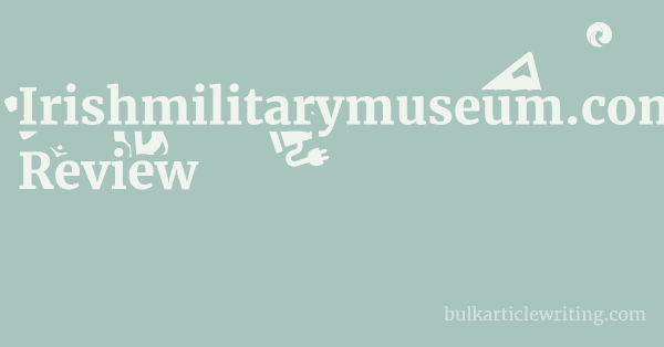Irishmilitarymuseum.com Review 1 by