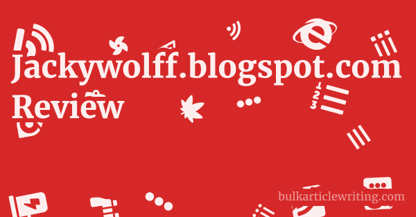 Jackywolff.blogspot.com Review 1 by